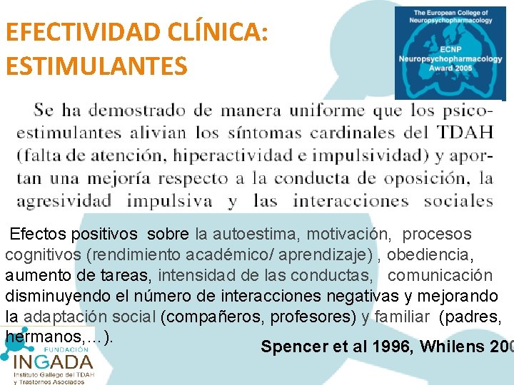 EFECTIVIDAD CLÍNICA: ESTIMULANTES Efectos positivos sobre la autoestima, motivación, procesos cognitivos (rendimiento académico/ aprendizaje)