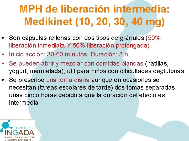 MPH de liberación intermedia: Medikinet (10, 20, 30, 40 mg) • Son cápsulas rellenas