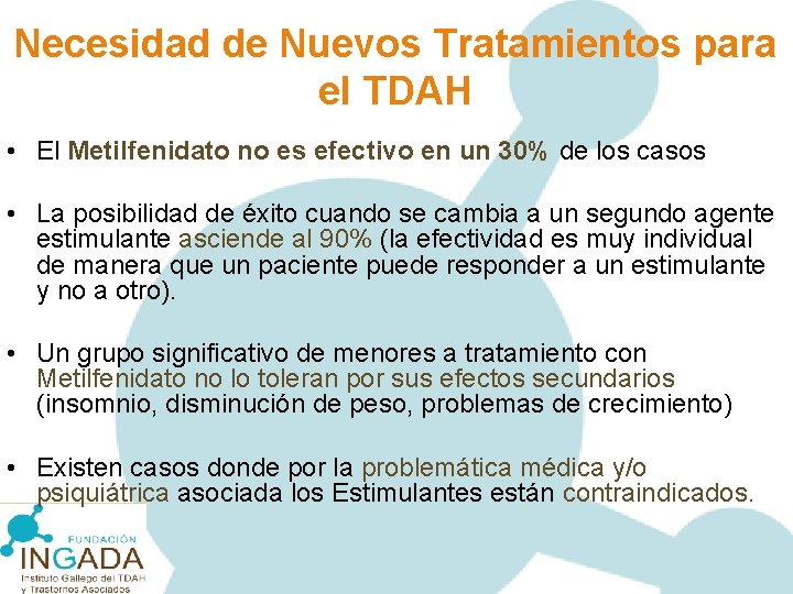 Necesidad de Nuevos Tratamientos para el TDAH • El Metilfenidato no es efectivo en