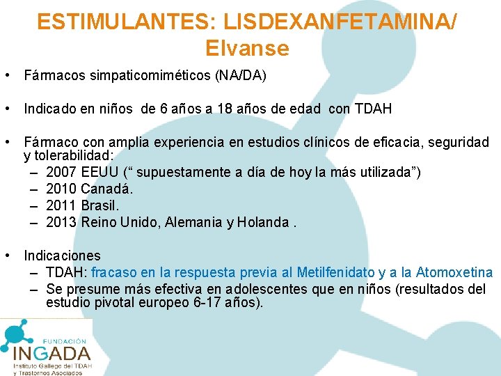 ESTIMULANTES: LISDEXANFETAMINA/ Elvanse • Fármacos simpaticomiméticos (NA/DA) • Indicado en niños de 6 años