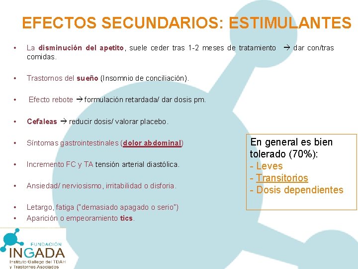 EFECTOS SECUNDARIOS: ESTIMULANTES • La disminución del apetito, suele ceder tras 1 -2 meses