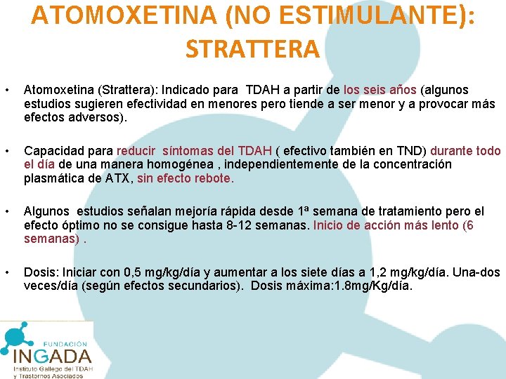 ATOMOXETINA (NO ESTIMULANTE): STRATTERA • Atomoxetina (Strattera): Indicado para TDAH a partir de los