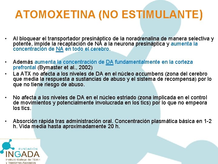 ATOMOXETINA (NO ESTIMULANTE) • Al bloquear el transportador presináptico de la noradrenalina de manera