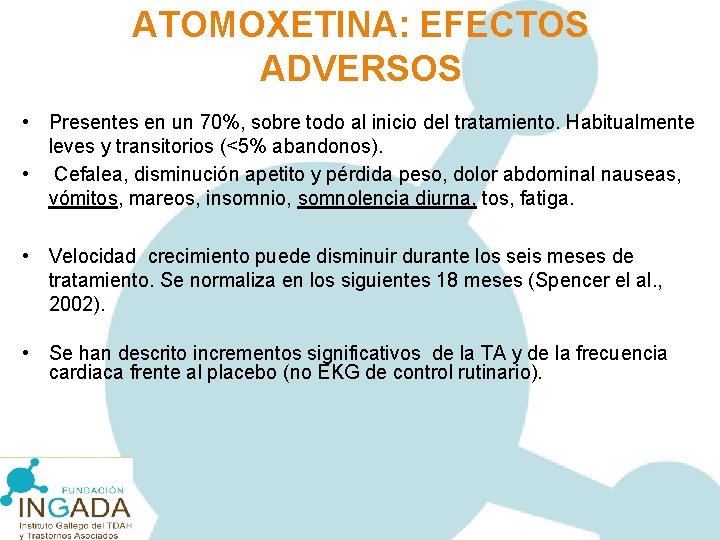 ATOMOXETINA: EFECTOS ADVERSOS • Presentes en un 70%, sobre todo al inicio del tratamiento.