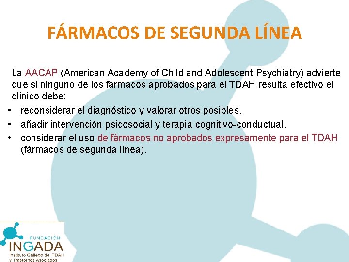 FÁRMACOS DE SEGUNDA LÍNEA La AACAP (American Academy of Child and Adolescent Psychiatry) advierte