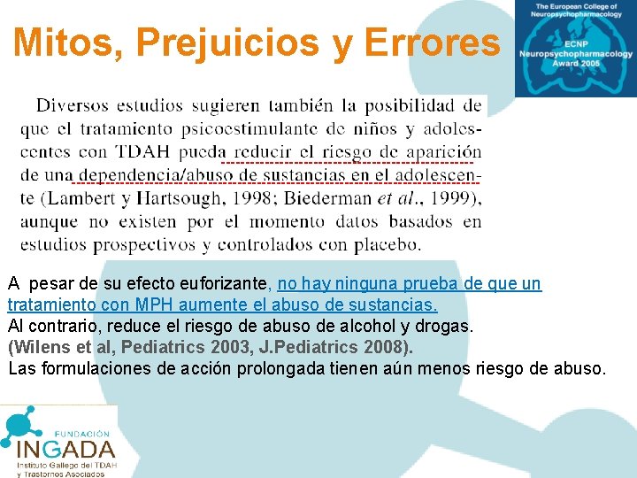 Mitos, Prejuicios y Errores -------------------------------------------------------------------- A pesar de su efecto euforizante, no hay ninguna