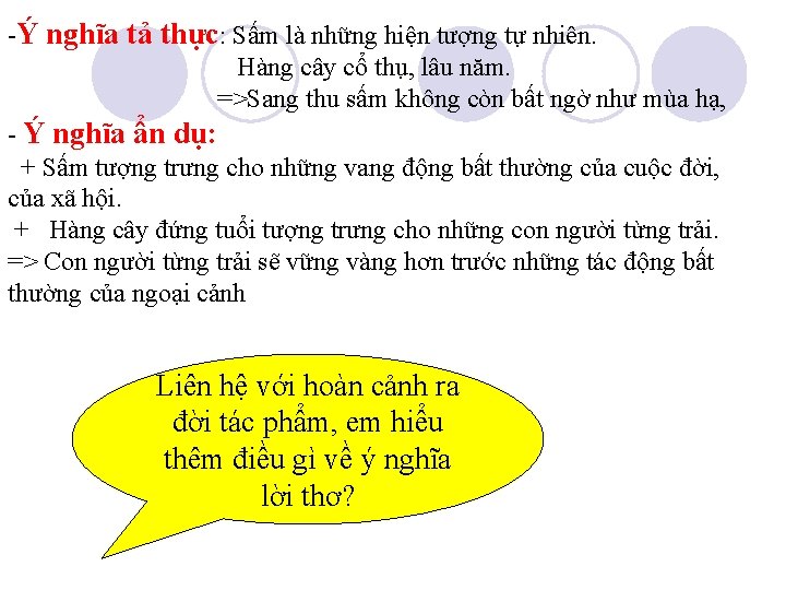 -Ý nghĩa tả thực: Sấm là những hiện tượng tự nhiên. Hàng cây cổ