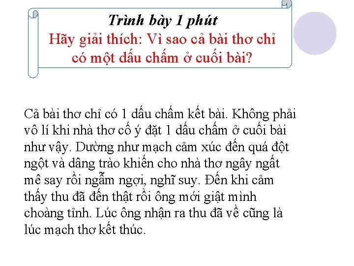 Trình bày 1 phút Hãy giải thích: Vì sao cả bài thơ chỉ có