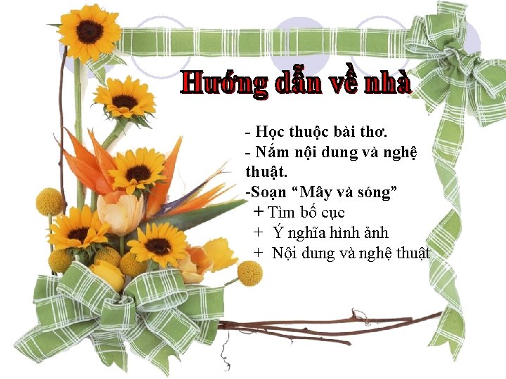 - Học thuộc bài thơ. - Nắm nội dung và nghệ thuật. -Soạn “Mây