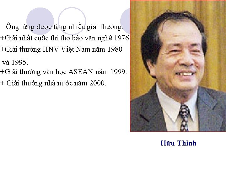 Ông từng được tặng nhiều giải thưởng: +Giải nhất cuộc thi thơ báo văn