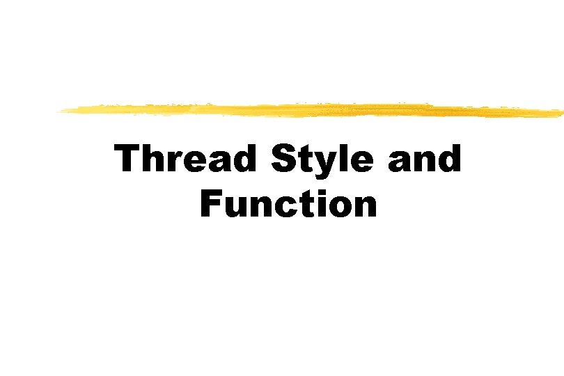 Thread Style and Function 