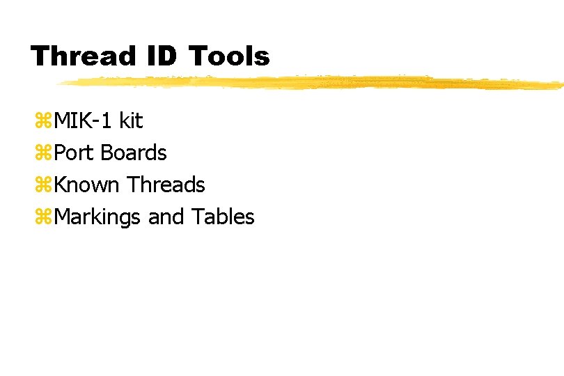Thread ID Tools z. MIK-1 kit z. Port Boards z. Known Threads z. Markings