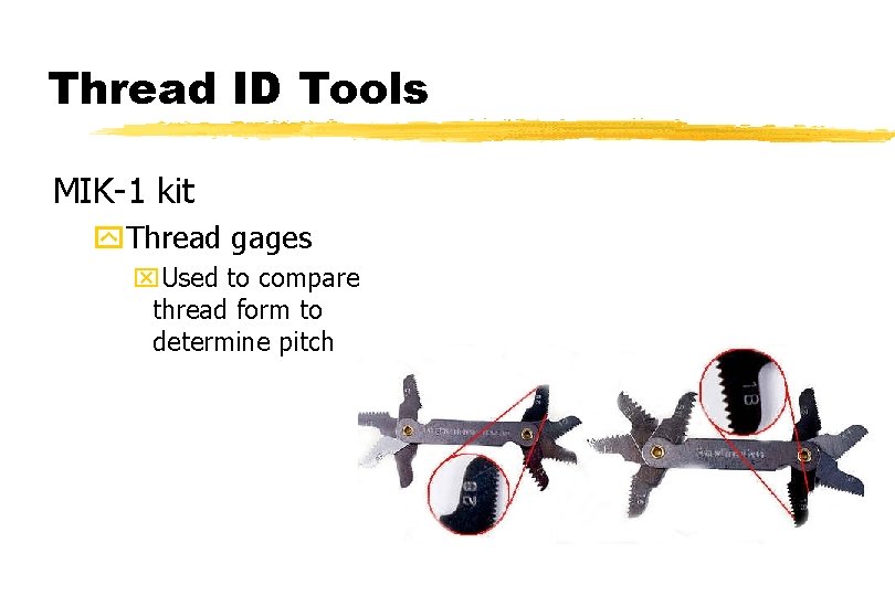 Thread ID Tools MIK-1 kit y. Thread gages x. Used to compare thread form