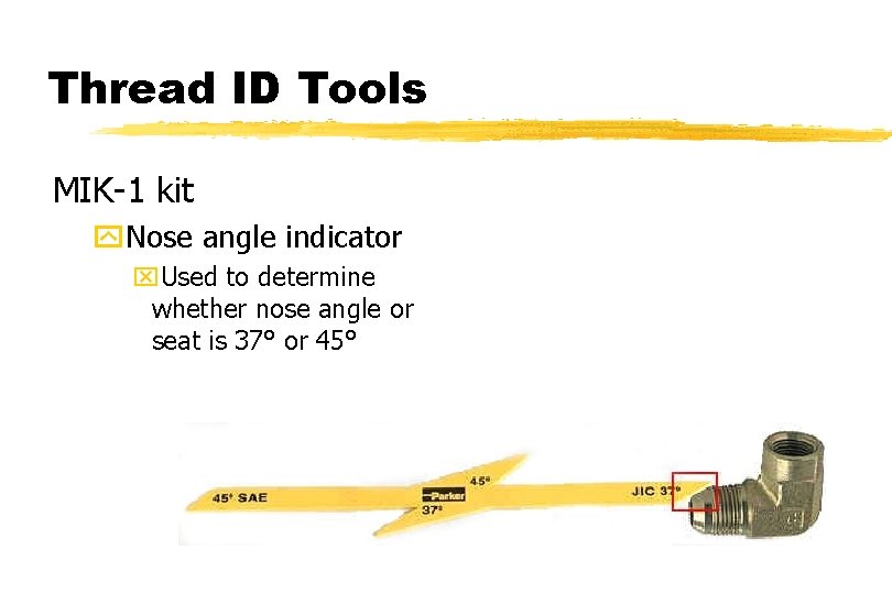 Thread ID Tools MIK-1 kit y. Nose angle indicator x. Used to determine whether
