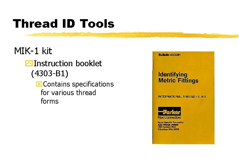Thread ID Tools MIK-1 kit y. Instruction booklet (4303 -B 1) x. Contains specifications