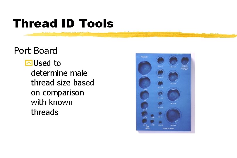Thread ID Tools Port Board y. Used to determine male thread size based on