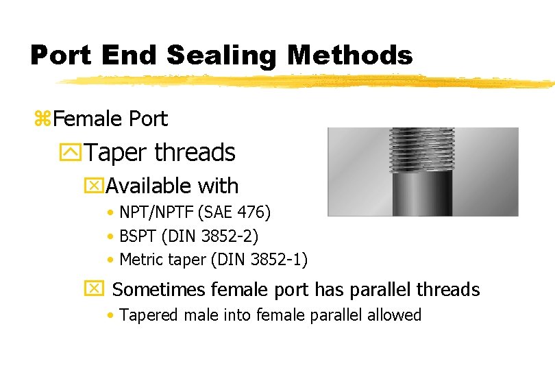Port End Sealing Methods z. Female Port y. Taper threads x. Available with •