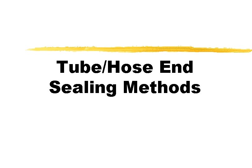 Tube/Hose End Sealing Methods 