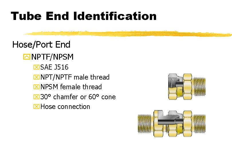 Tube End Identification Hose/Port End y. NPTF/NPSM x. SAE J 516 x. NPT/NPTF male