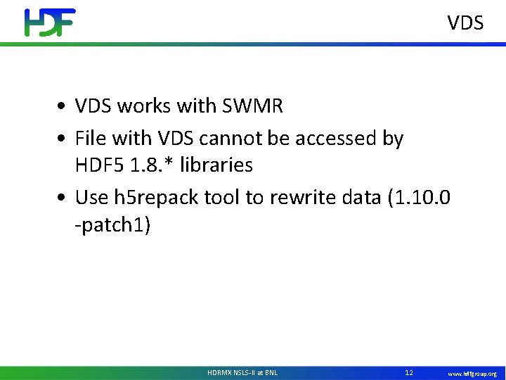 VDS • VDS works with SWMR • File with VDS cannot be accessed by