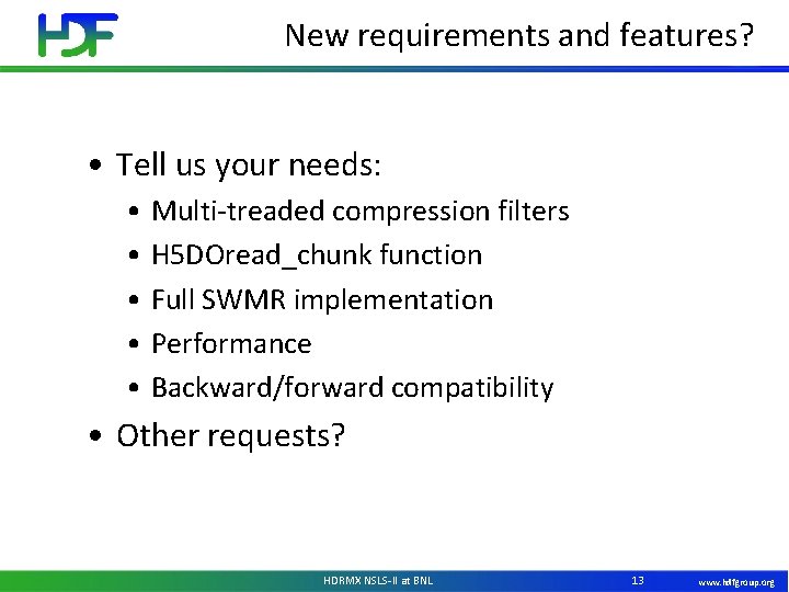 New requirements and features? • Tell us your needs: • Multi-treaded compression filters •