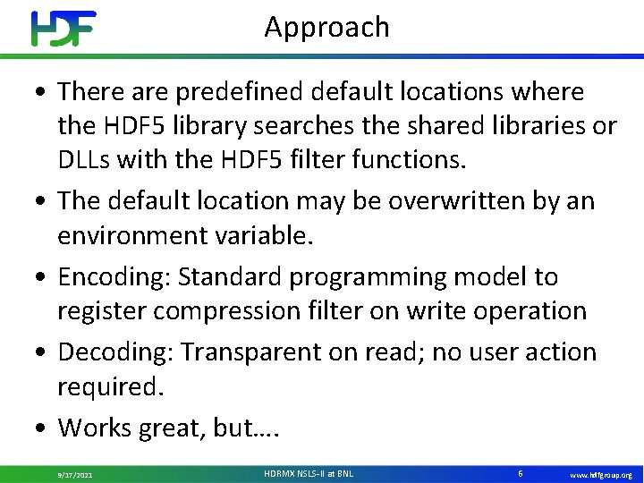 Approach • There are predefined default locations where the HDF 5 library searches the