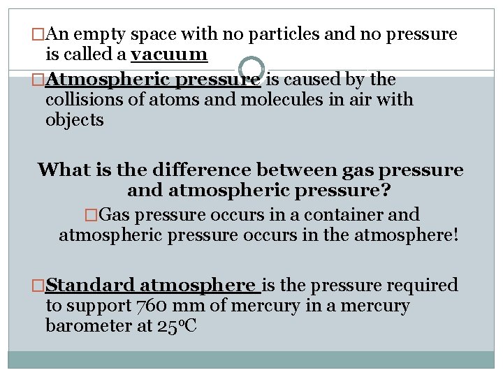 �An empty space with no particles and no pressure is called a vacuum �Atmospheric