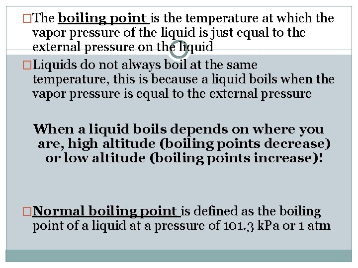 �The boiling point is the temperature at which the vapor pressure of the liquid