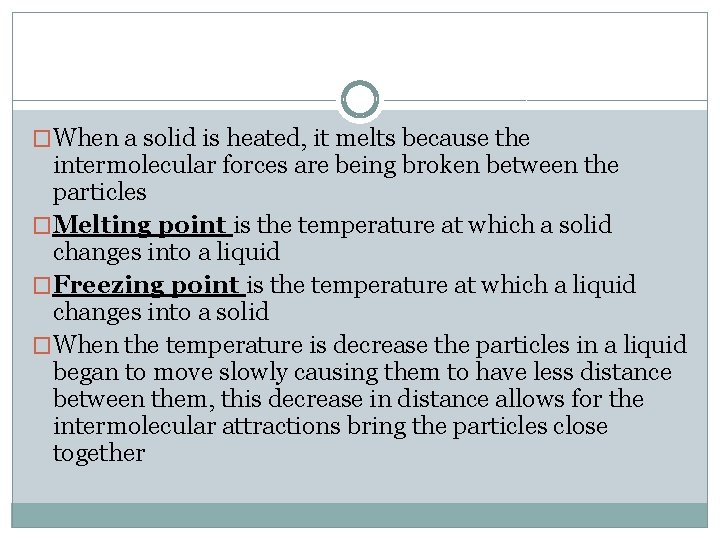 �When a solid is heated, it melts because the intermolecular forces are being broken