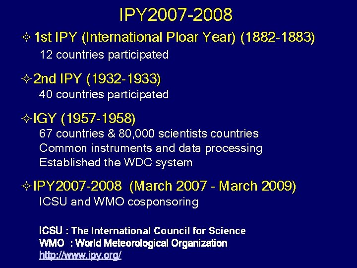 IPY 2007 2008 ² 1 st IPY (International Ploar Year) (1882 1883) 12 countries