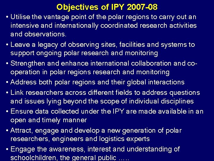 Objectives of IPY 2007 -08 • Utilise the vantage point of the polar regions