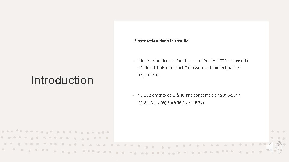 L’instruction dans la famille • L’instruction dans la famille, autorisée dès 1882 est assortie