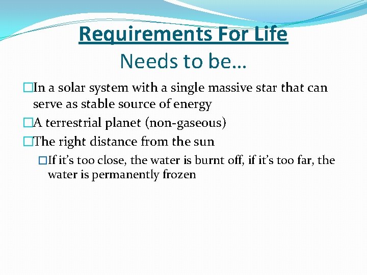 Requirements For Life Needs to be… �In a solar system with a single massive