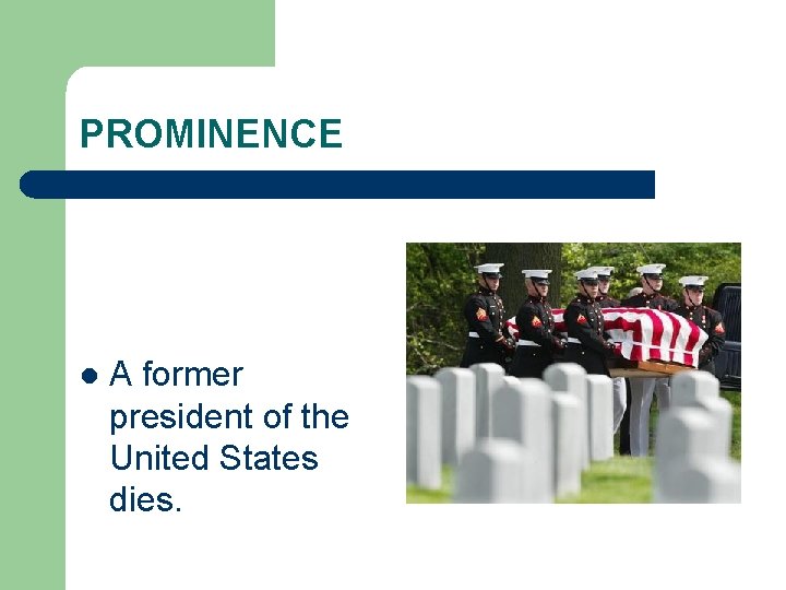 PROMINENCE l A former president of the United States dies. 