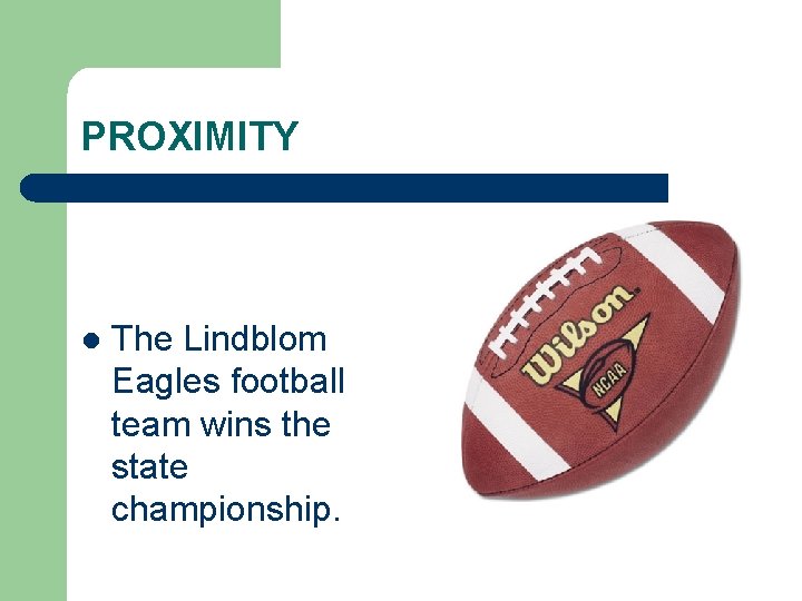 PROXIMITY l The Lindblom Eagles football team wins the state championship. 
