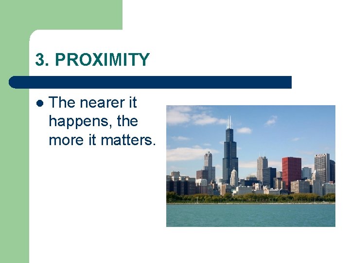 3. PROXIMITY l The nearer it happens, the more it matters. 