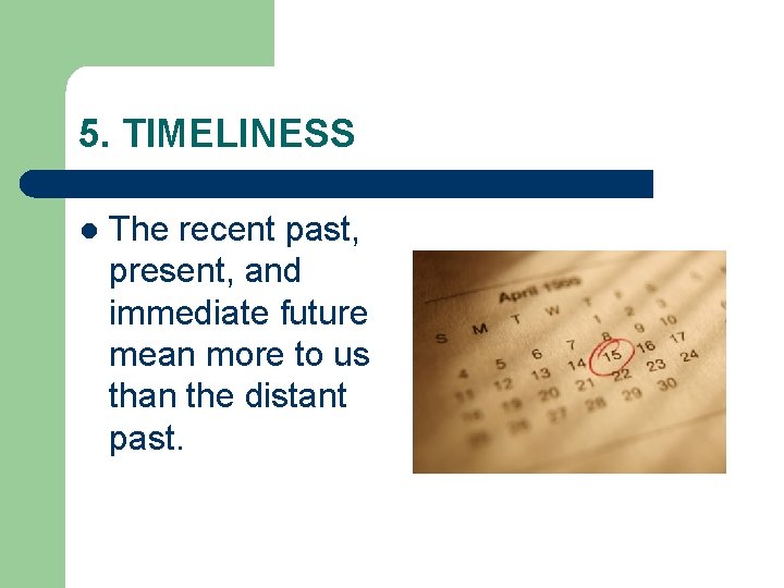 5. TIMELINESS l The recent past, present, and immediate future mean more to us