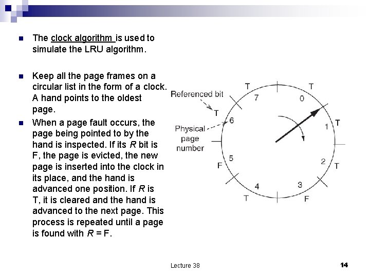 n The clock algorithm is used to simulate the LRU algorithm. n Keep all