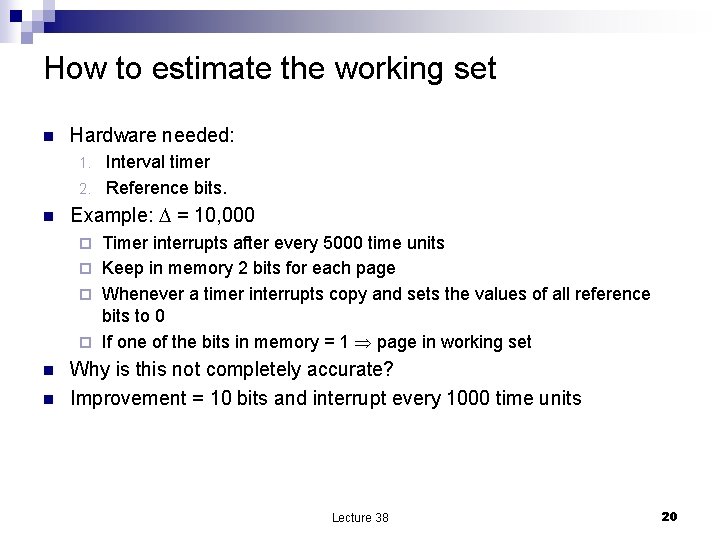 How to estimate the working set n Hardware needed: Interval timer 2. Reference bits.