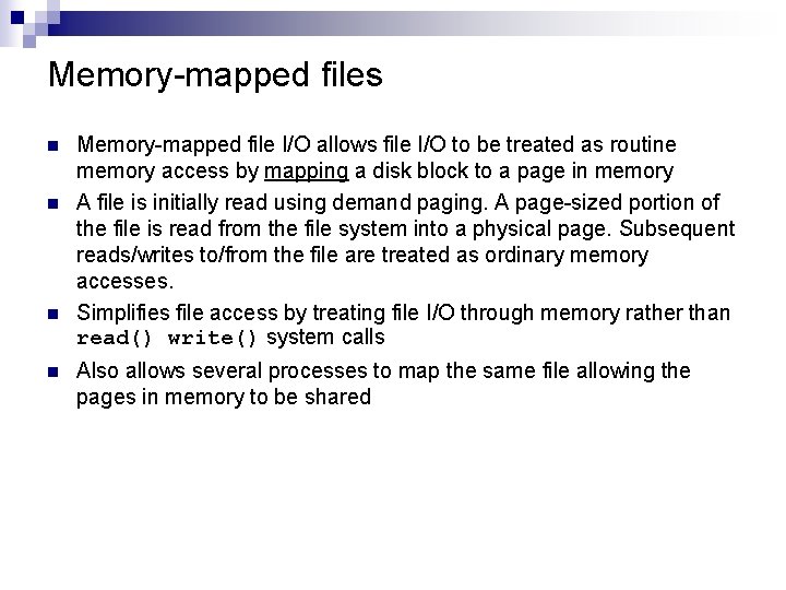 Memory-mapped files n n Memory-mapped file I/O allows file I/O to be treated as