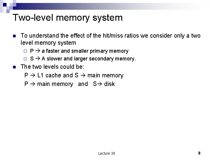 Two-level memory system n To understand the effect of the hit/miss ratios we consider