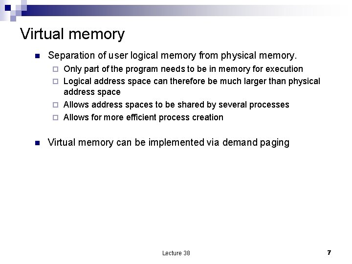 Virtual memory n Separation of user logical memory from physical memory. Only part of