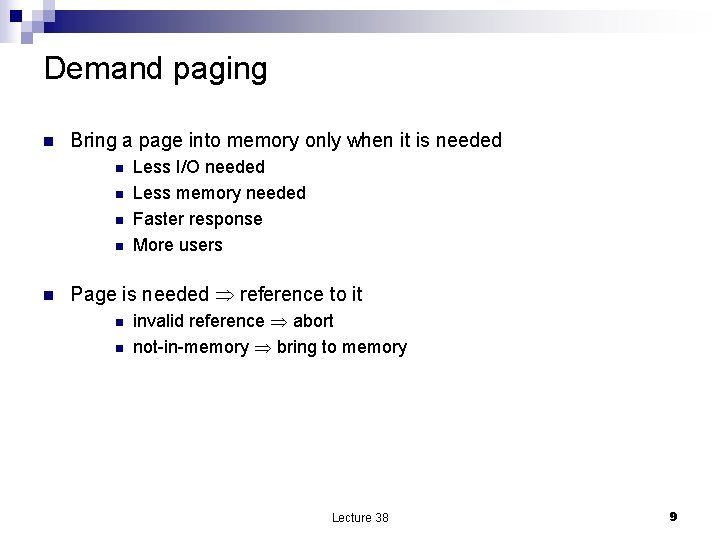 Demand paging n Bring a page into memory only when it is needed n