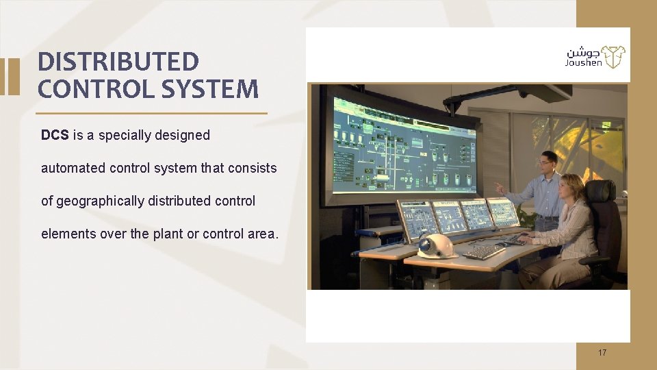 DISTRIBUTED CONTROL SYSTEM DCS is a specially designed automated control system that consists of