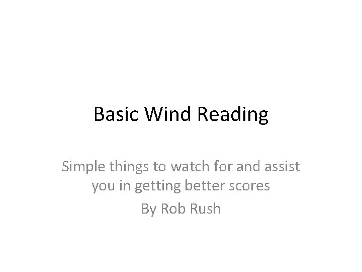 Basic Wind Reading Simple things to watch for and assist you in getting better