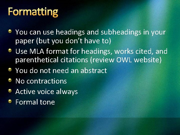 Formatting You can use headings and subheadings in your paper (but you don’t have