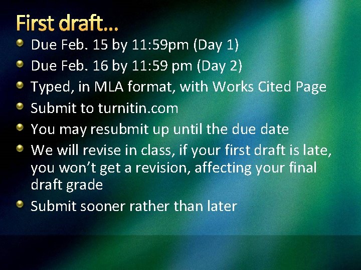 First draft… Due Feb. 15 by 11: 59 pm (Day 1) Due Feb. 16