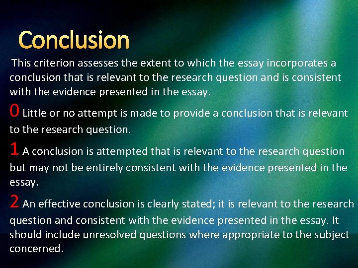 Conclusion This criterion assesses the extent to which the essay incorporates a conclusion that