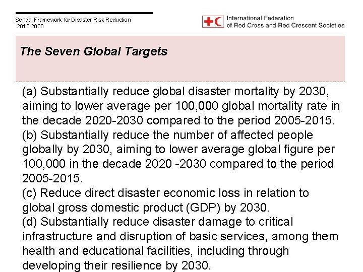 Sendai Framework for Disaster Risk Reduction 2015 -2030 The Seven Global Targets (a) Substantially