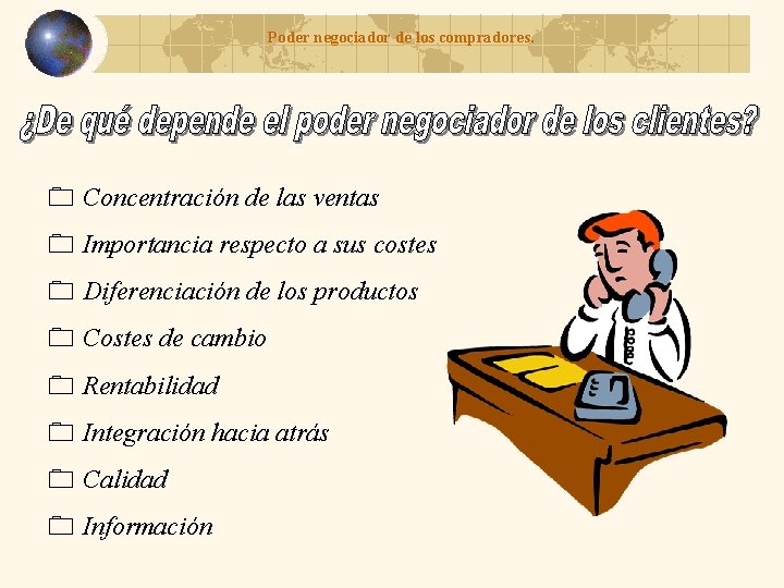Poder negociador de los compradores. 0 Concentración de las ventas 0 Importancia respecto a